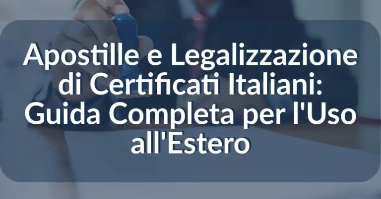 Apostille e Legalizzazione di Certificati Italiani