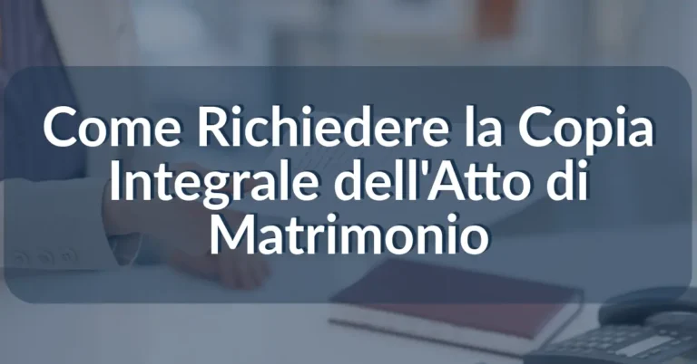 Come Richiedere la Copia Integrale dell'Atto di Matrimonio