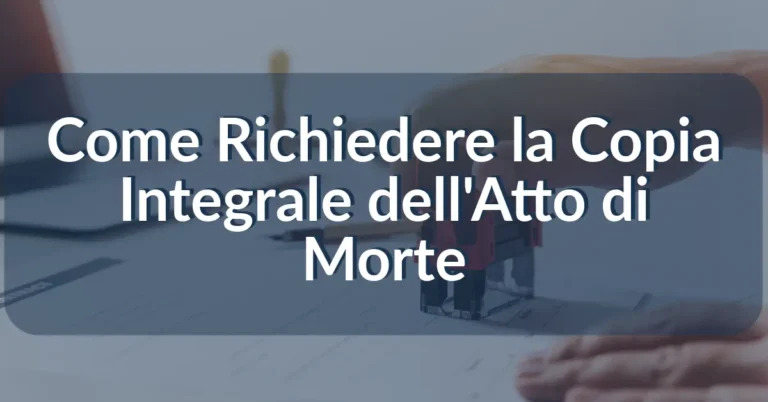Come Richiedere la Copia Integrale dell'Atto di Morte
